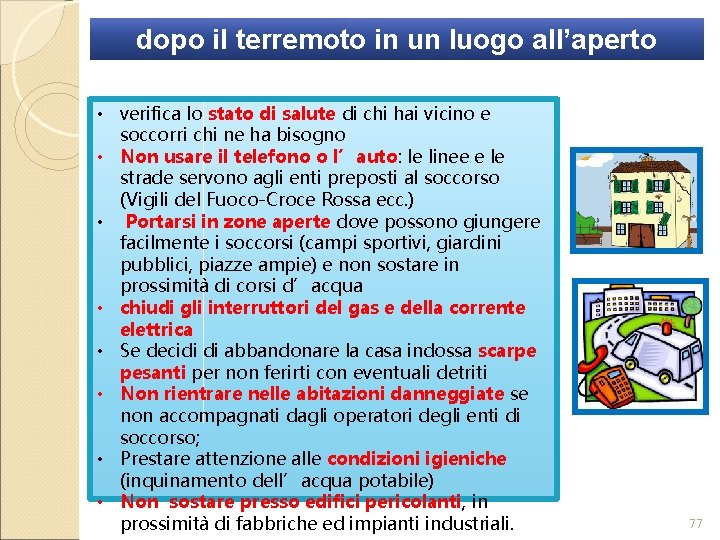 dopo il terremoto in un luogo all’aperto • verifica lo stato di salute di