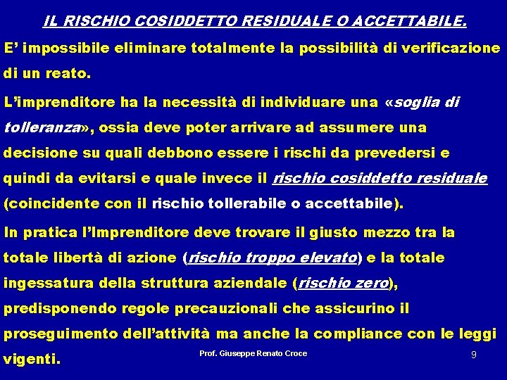 IL RISCHIO COSIDDETTO RESIDUALE O ACCETTABILE. E’ impossibile eliminare totalmente la possibilità di verificazione