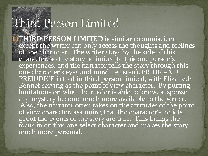 Third Person Limited � THIRD PERSON LIMITED is similar to omniscient, except the writer