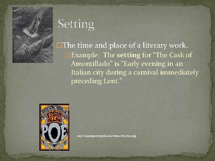 Setting �The time and place of a literary work. � Example: The setting for