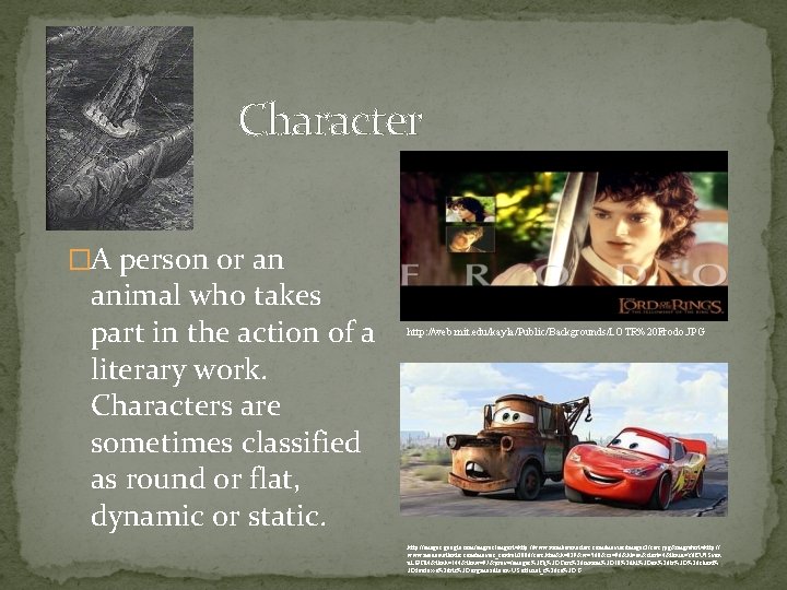 Character �A person or an animal who takes part in the action of a