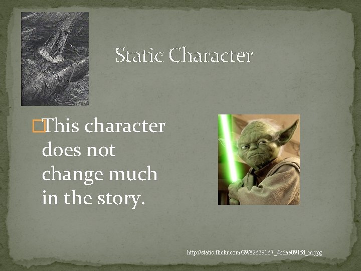 Static Character �This character does not change much in the story. http: //static. flickr.