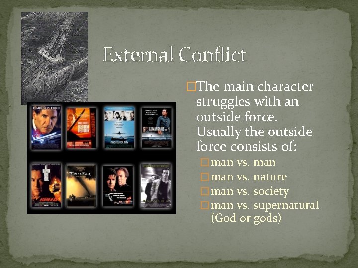 External Conflict �The main character struggles with an outside force. Usually the outside force