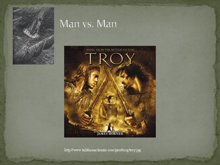 Man vs. Man http: //www. talithamackenzie. com/pics/biog/troy. jpg 