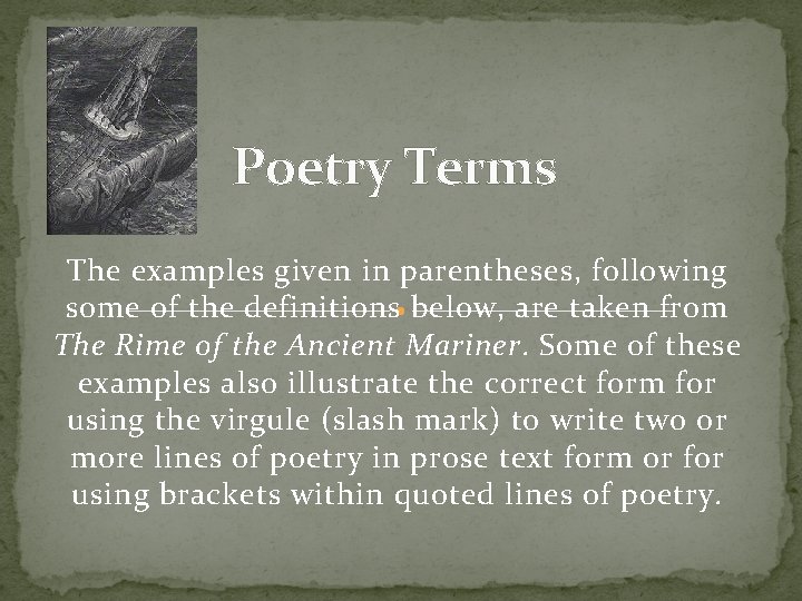 Poetry Terms The examples given in parentheses, following some of the definitions below, are