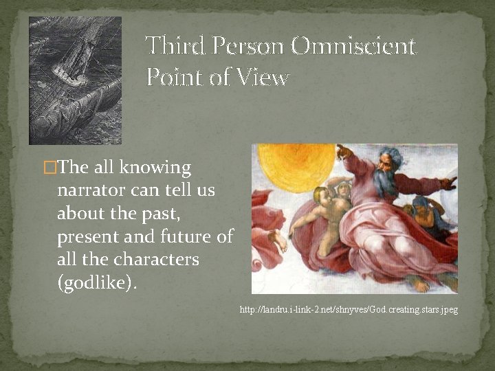 Third Person Omniscient Point of View �The all knowing narrator can tell us about
