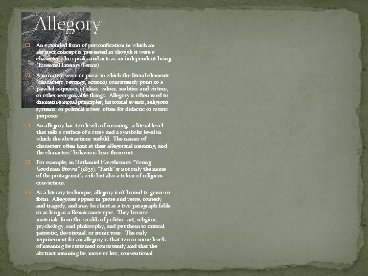 Allegory � An extended form of personification in which an abstract concept is presented