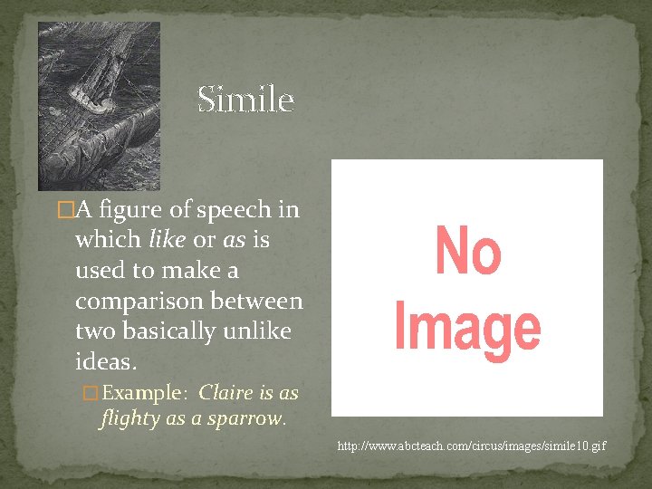 Simile �A figure of speech in which like or as is used to make