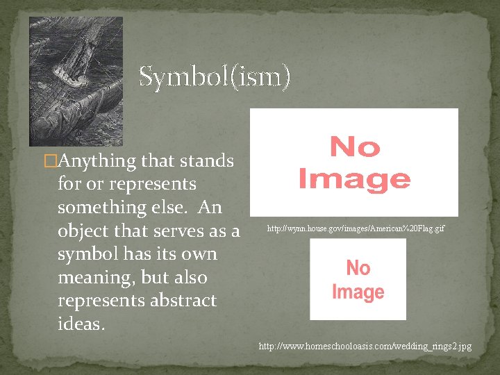 Symbol(ism) �Anything that stands for or represents something else. An object that serves as