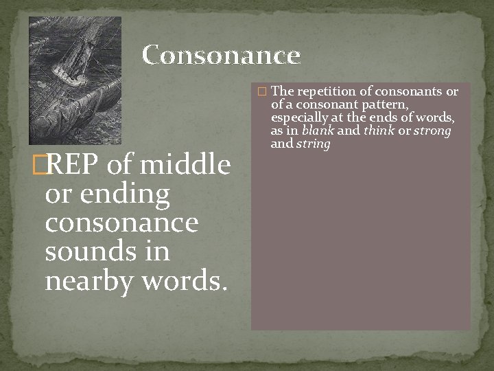 Consonance � The repetition of consonants or �REP of middle or ending consonance sounds