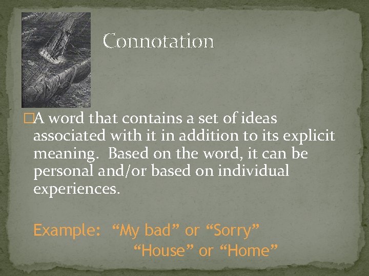 Connotation �A word that contains a set of ideas associated with it in addition