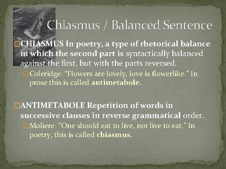 Chiasmus / Balanced Sentence �CHIASMUS In poetry, a type of rhetorical balance in which