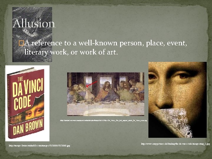 Allusion �A reference to a well-known person, place, event, literary work, or work of