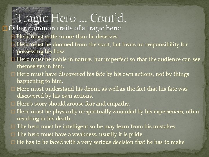 Tragic Hero … Cont’d. � Other common traits of a tragic hero: � Hero
