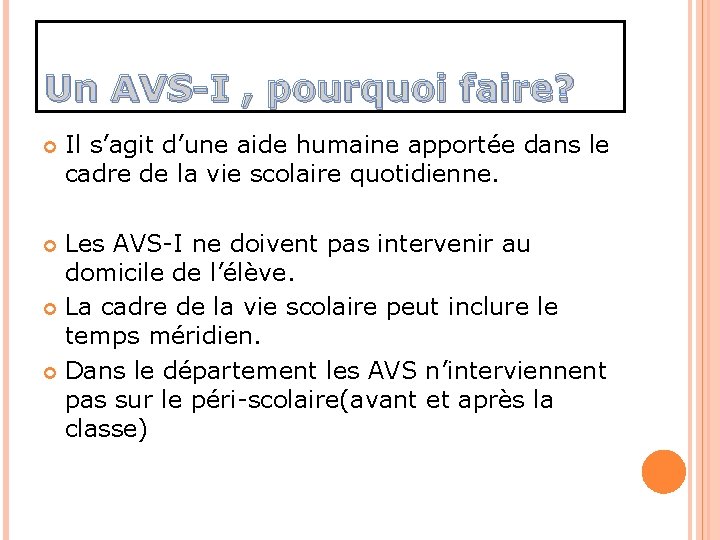 Un AVS-I , pourquoi faire? Il s’agit d’une aide humaine apportée dans le cadre Un AVS-I , pourquoi faire? Il s’agit d’une aide humaine apportée dans le cadre