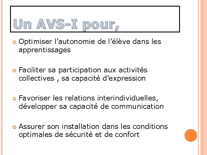 Un AVS-I pour, Optimiser l’autonomie de l’élève dans les apprentissages Faciliter sa participation aux Un AVS-I pour, Optimiser l’autonomie de l’élève dans les apprentissages Faciliter sa participation aux