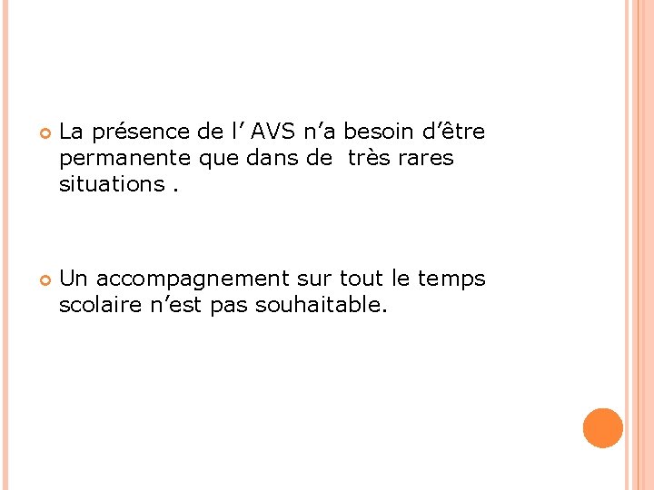 La présence de l’ AVS n’a besoin d’être permanente que dans de très La présence de l’ AVS n’a besoin d’être permanente que dans de très