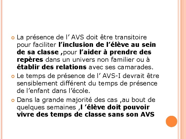 La présence de l’ AVS doit être transitoire pour faciliter l’inclusion de l’élève au La présence de l’ AVS doit être transitoire pour faciliter l’inclusion de l’élève au