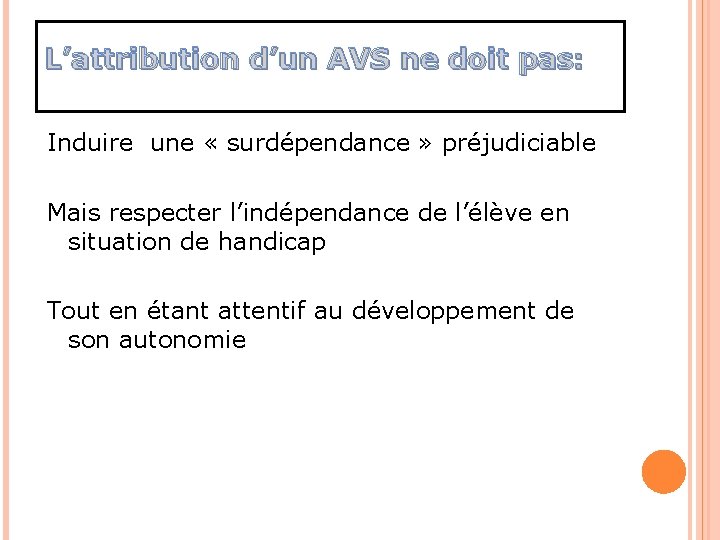 L’attribution d’un AVS ne doit pas: Induire une « surdépendance » préjudiciable Mais respecter L’attribution d’un AVS ne doit pas: Induire une « surdépendance » préjudiciable Mais respecter
