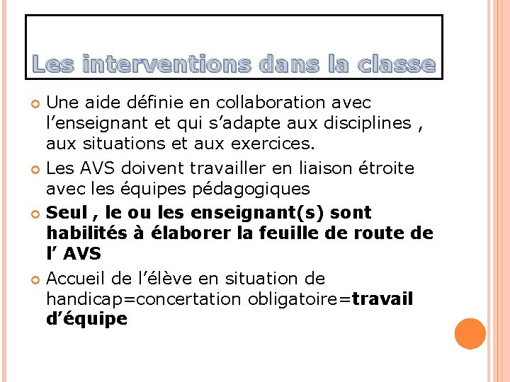 Les interventions dans la classe Une aide définie en collaboration avec l’enseignant et qui Les interventions dans la classe Une aide définie en collaboration avec l’enseignant et qui