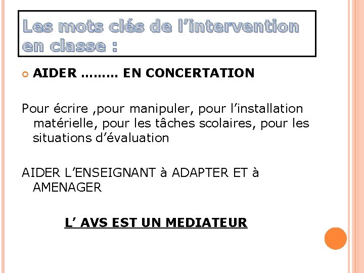 Les mots clés de l’intervention en classe : AIDER ……… EN CONCERTATION Pour écrire Les mots clés de l’intervention en classe : AIDER ……… EN CONCERTATION Pour écrire