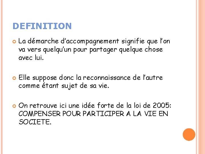 DEFINITION La démarche d’accompagnement signifie que l’on va vers quelqu’un pour partager quelque chose DEFINITION La démarche d’accompagnement signifie que l’on va vers quelqu’un pour partager quelque chose