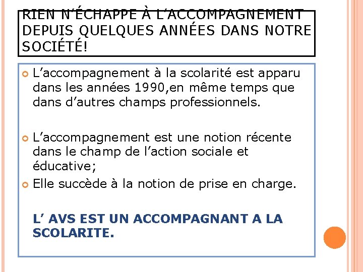 RIEN N’ÉCHAPPE À L’ACCOMPAGNEMENT DEPUIS QUELQUES ANNÉES DANS NOTRE SOCIÉTÉ! L’accompagnement à la scolarité RIEN N’ÉCHAPPE À L’ACCOMPAGNEMENT DEPUIS QUELQUES ANNÉES DANS NOTRE SOCIÉTÉ! L’accompagnement à la scolarité
