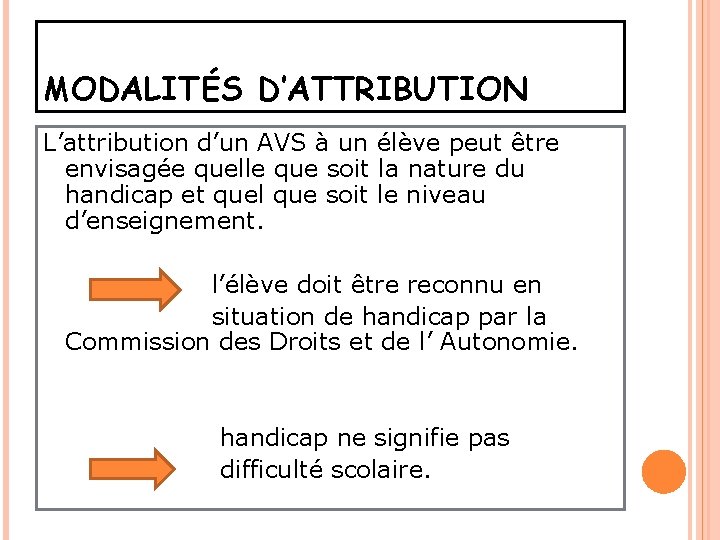 MODALITÉS D’ATTRIBUTION L’attribution d’un AVS à un élève peut être envisagée quelle que soit MODALITÉS D’ATTRIBUTION L’attribution d’un AVS à un élève peut être envisagée quelle que soit
