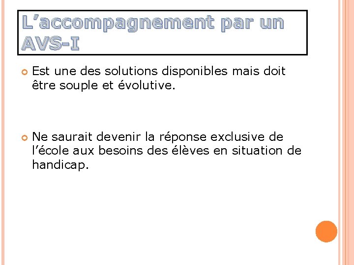 L’accompagnement par un AVS-I Est une des solutions disponibles mais doit être souple et L’accompagnement par un AVS-I Est une des solutions disponibles mais doit être souple et
