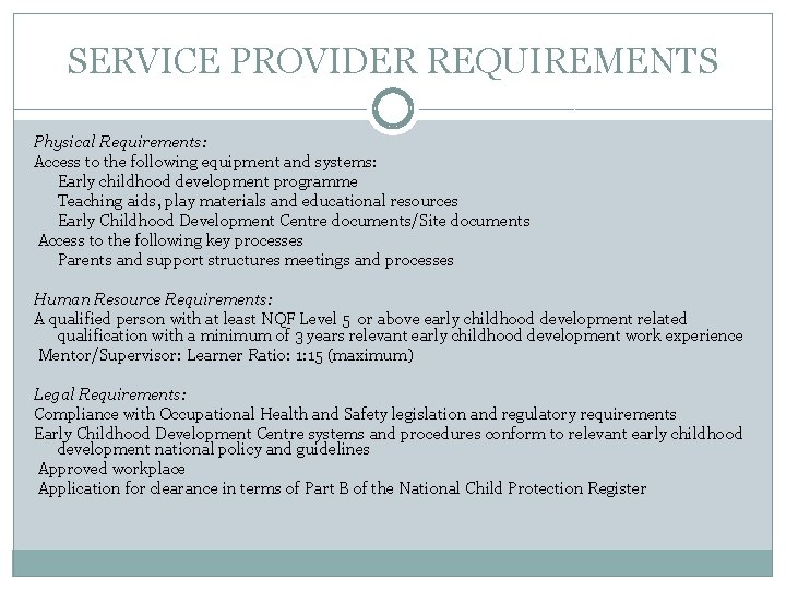 SERVICE PROVIDER REQUIREMENTS Physical Requirements: Access to the following equipment and systems: Early childhood