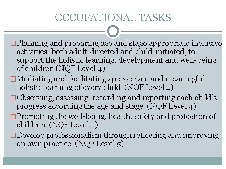 OCCUPATIONAL TASKS �Planning and preparing age and stage appropriate inclusive activities, both adult-directed and