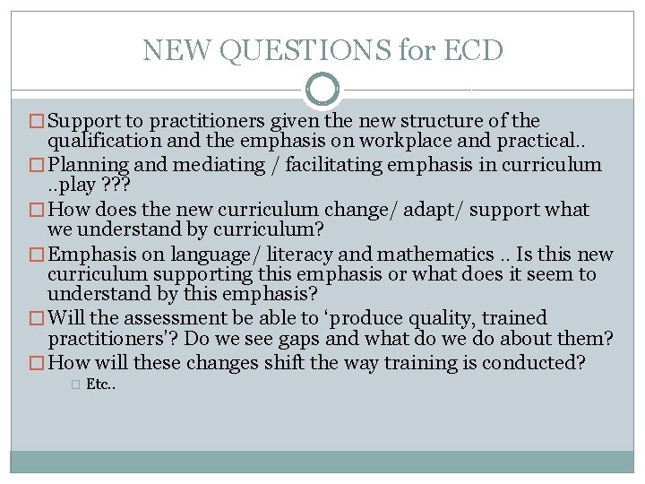 NEW QUESTIONS for ECD � Support to practitioners given the new structure of the