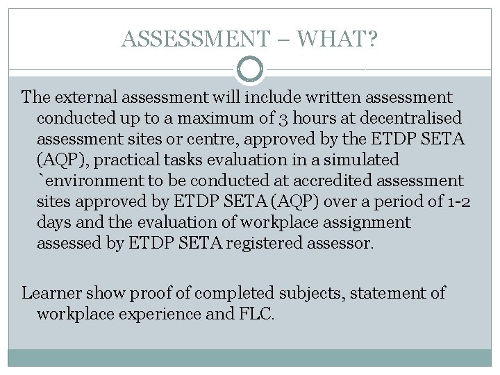 ASSESSMENT – WHAT? The external assessment will include written assessment conducted up to a