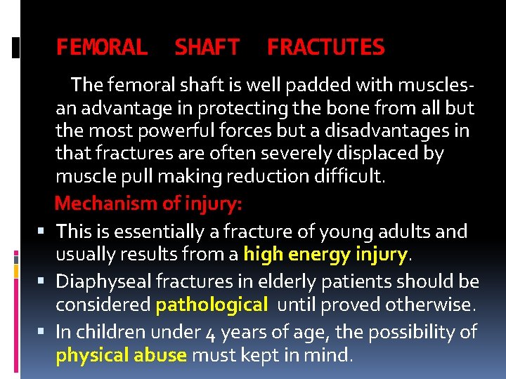 FEMORAL SHAFT FRACTUTES The femoral shaft is well padded with musclesan advantage in protecting