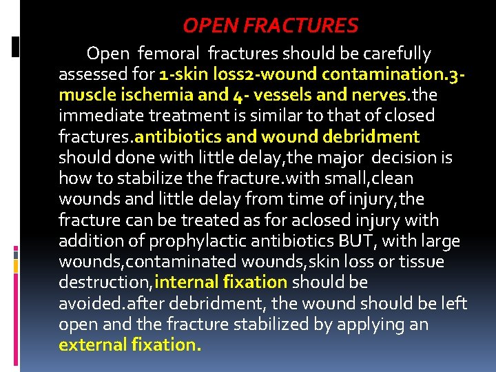 OPEN FRACTURES Open femoral fractures should be carefully assessed for 1 -skin loss 2