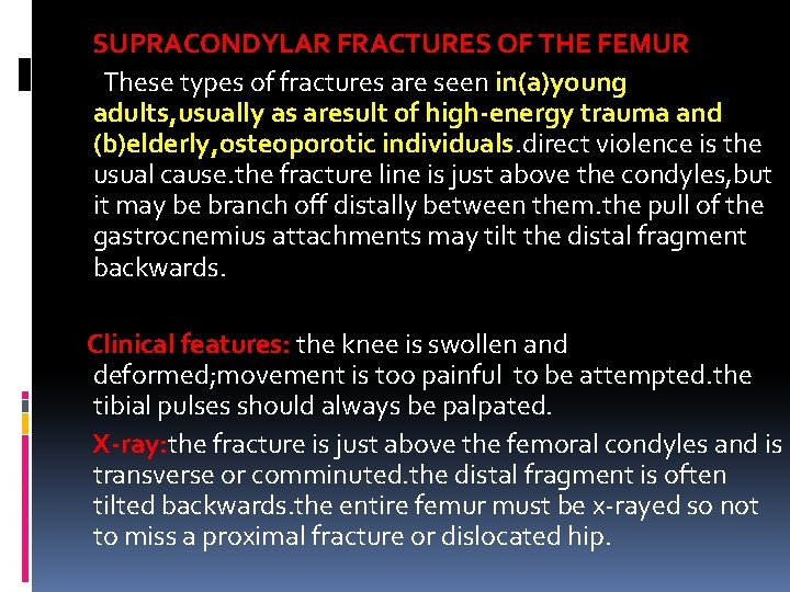 SUPRACONDYLAR FRACTURES OF THE FEMUR These types of fractures are seen in(a)young adults, usually