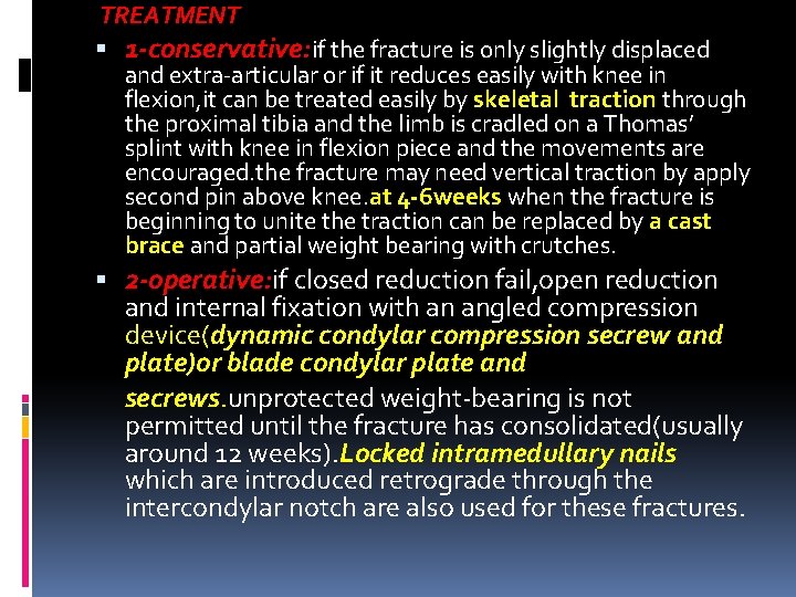 TREATMENT 1 -conservative: if the fracture is only slightly displaced and extra-articular or if