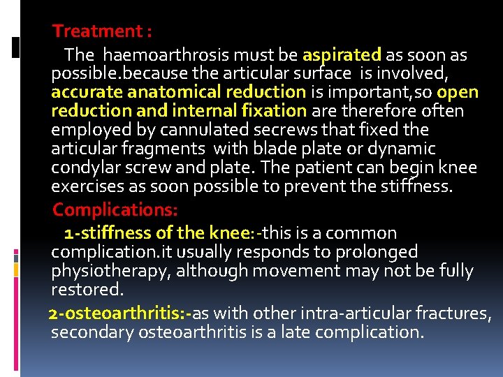 Treatment : The haemoarthrosis must be aspirated as soon as possible. because the articular