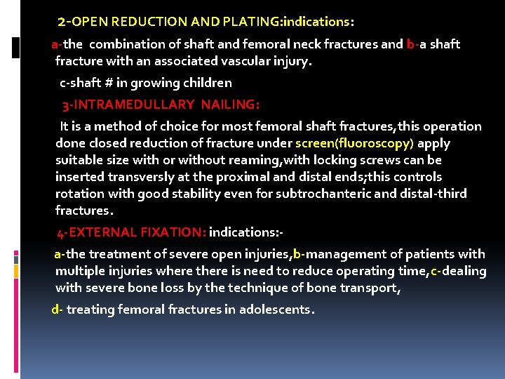 2 -OPEN REDUCTION AND PLATING: indications: a-the combination of shaft and femoral neck fractures