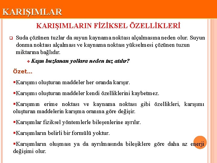 KARIŞIMLARIN FİZİKSEL ÖZELLİKLERİ q Suda çözünen tuzlar da suyun kaynama noktası alçalmasına neden olur.