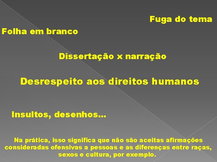 Fuga do tema Folha em branco Dissertação x narração Desrespeito aos direitos humanos Insultos,