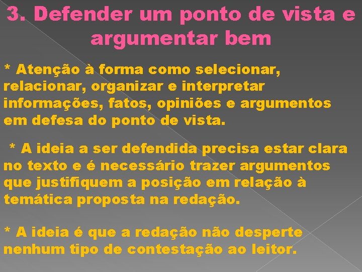 3. Defender um ponto de vista e argumentar bem * Atenção à forma como