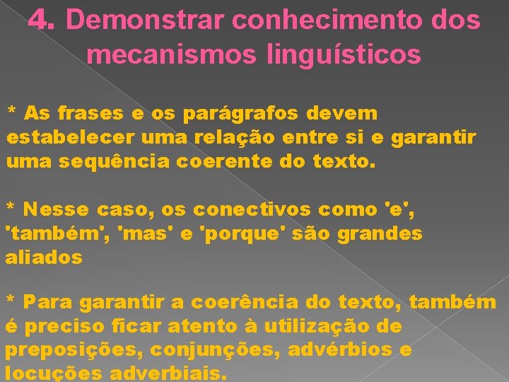 4. Demonstrar conhecimento dos mecanismos linguísticos * As frases e os parágrafos devem estabelecer