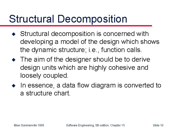 Structural Decomposition u u u Structural decomposition is concerned with developing a model of