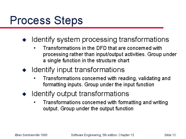 Process Steps u Identify system processing transformations • u Identify input transformations • u