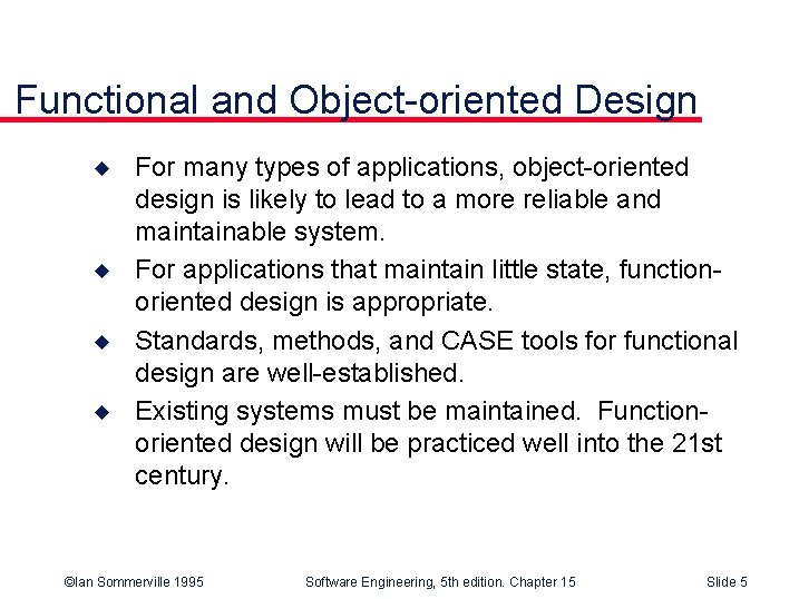 Functional and Object-oriented Design u u For many types of applications, object-oriented design is