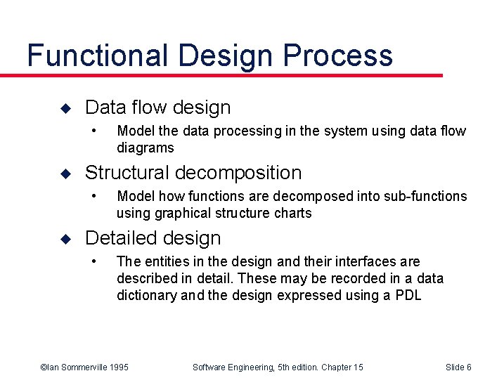 Functional Design Process u Data flow design • u Structural decomposition • u Model