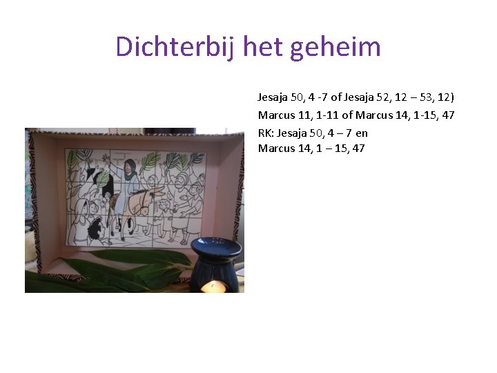 Dichterbij het geheim Jesaja 50, 4 -7 of Jesaja 52, 12 – 53, 12)