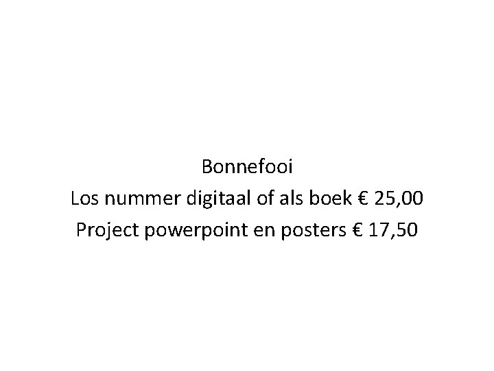 Bonnefooi Los nummer digitaal of als boek € 25, 00 Project powerpoint en posters