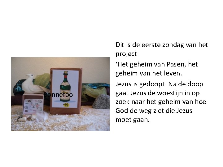 Bonnefooi Dit is de eerste zondag van het project ‘Het geheim van Pasen, het